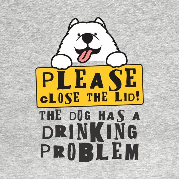 Close The Lid, The Dog Has A Drinking Problem Funny Doggo Meme Sign For Your Bathroom! by Crazy Collective